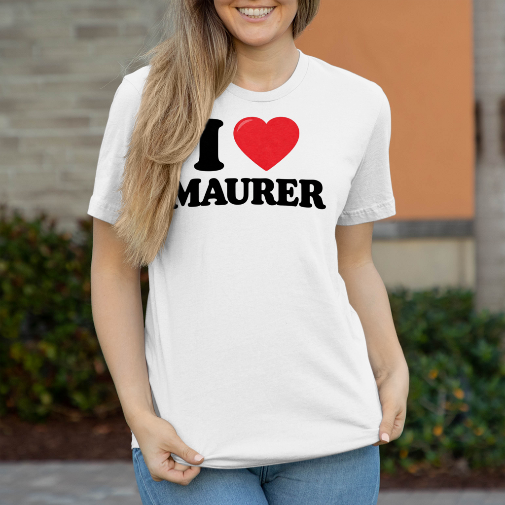I LOVE MAURER SHIRT