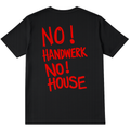 NO HANDWERK NO HOUSE SHIRT (BACKPRINT)