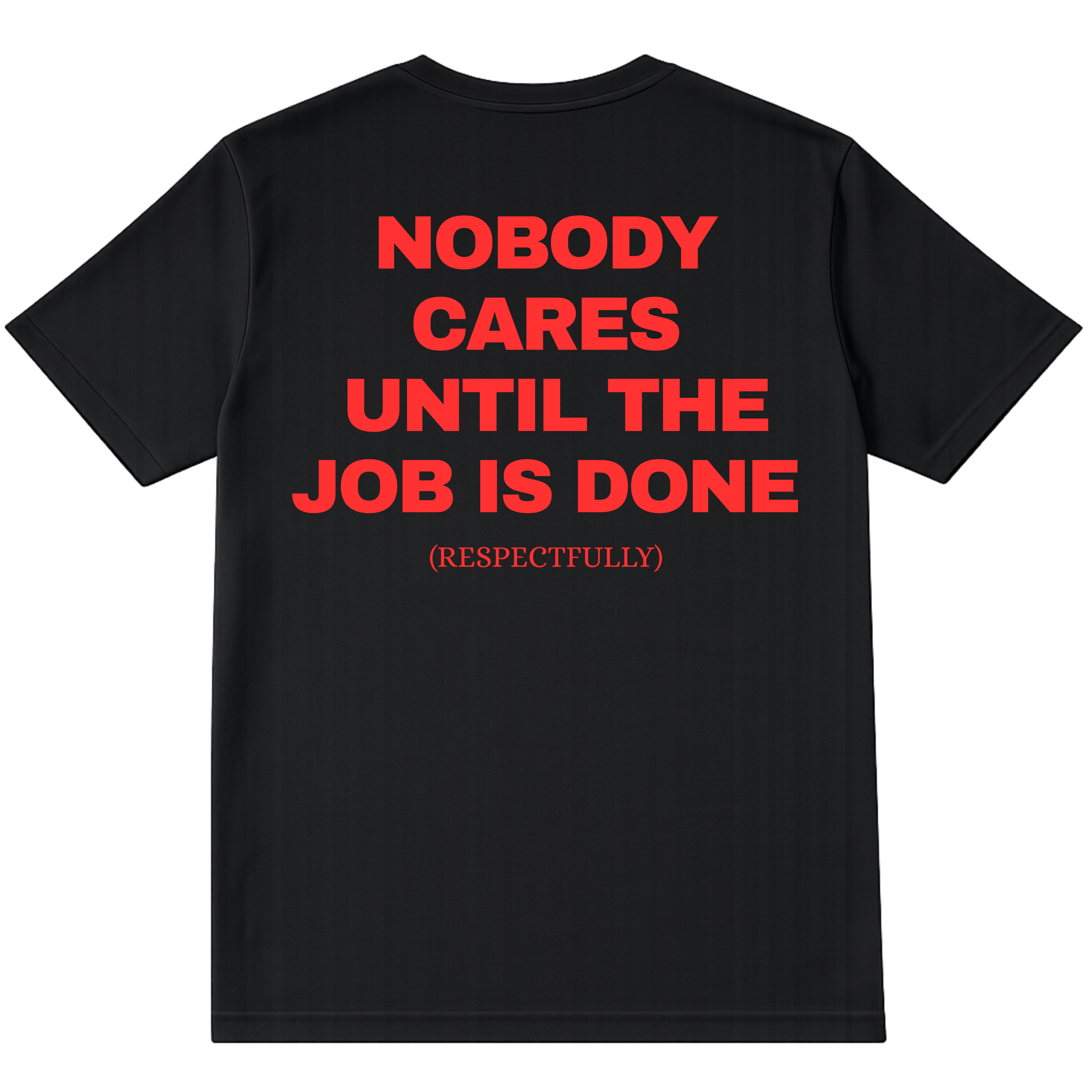 NOBODY CARES SHIRT (BACKPRINT)