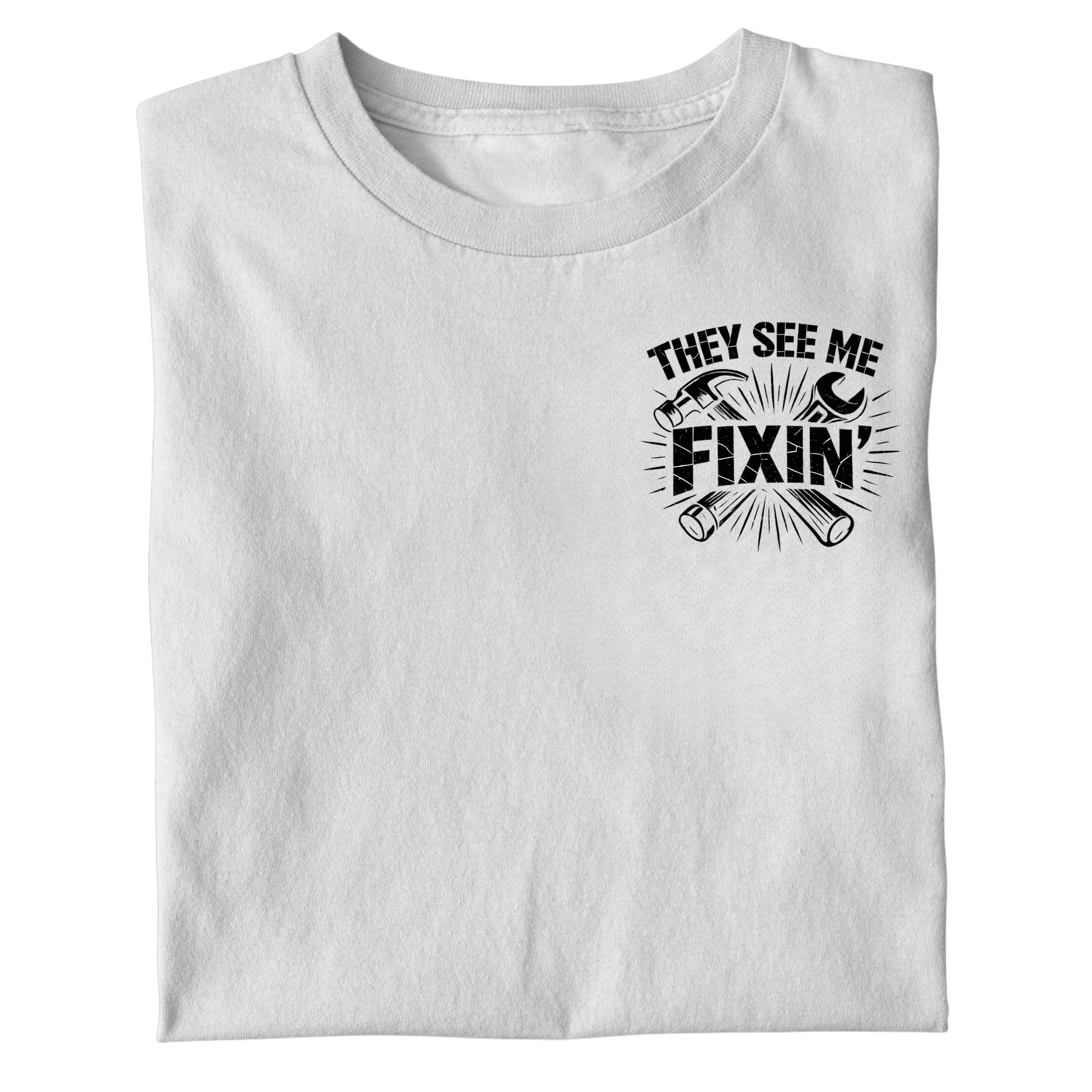 THEY SEE ME FIXIN SHIRT