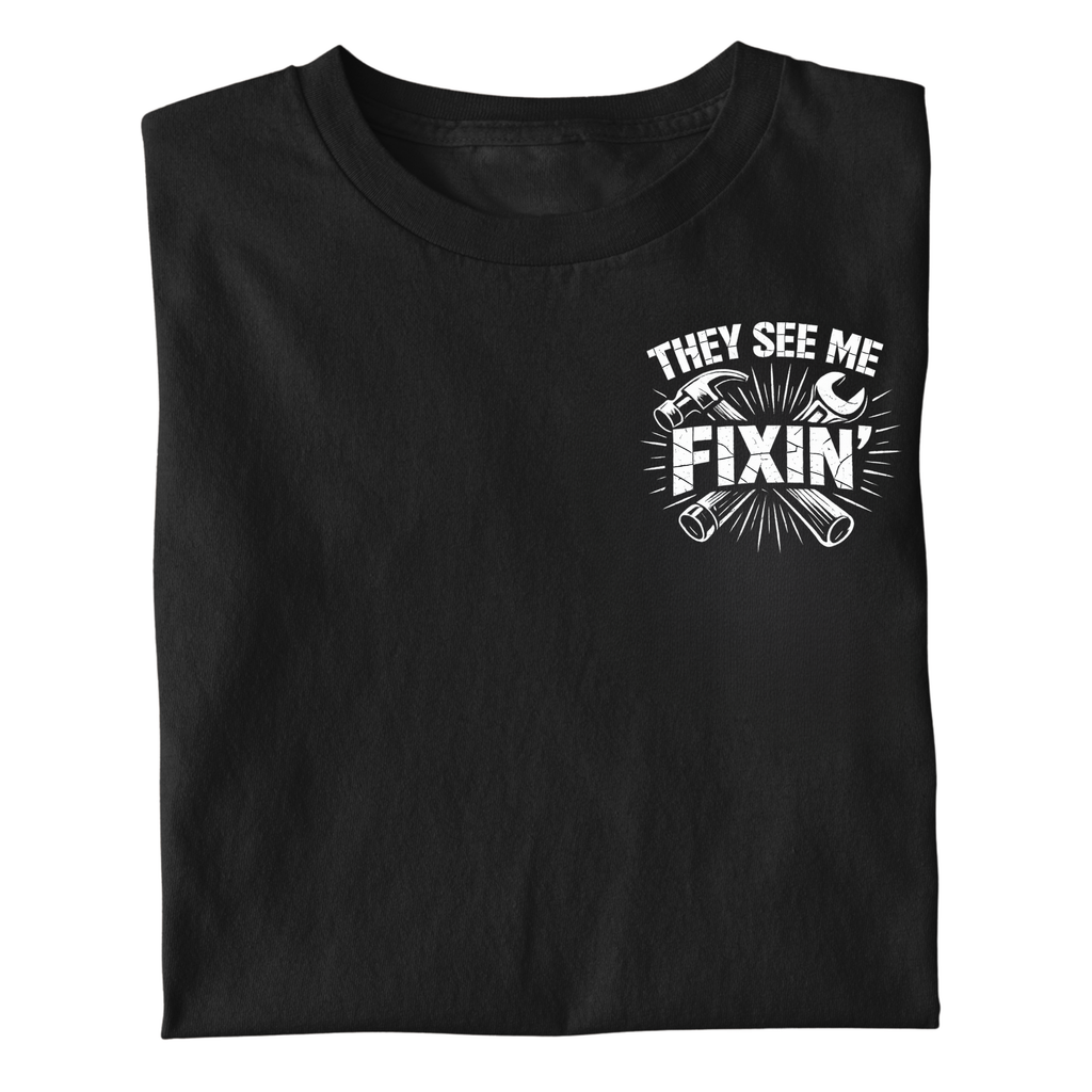 THEY SEE ME FIXIN SHIRT