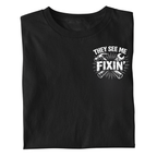 THEY SEE ME FIXIN SHIRT