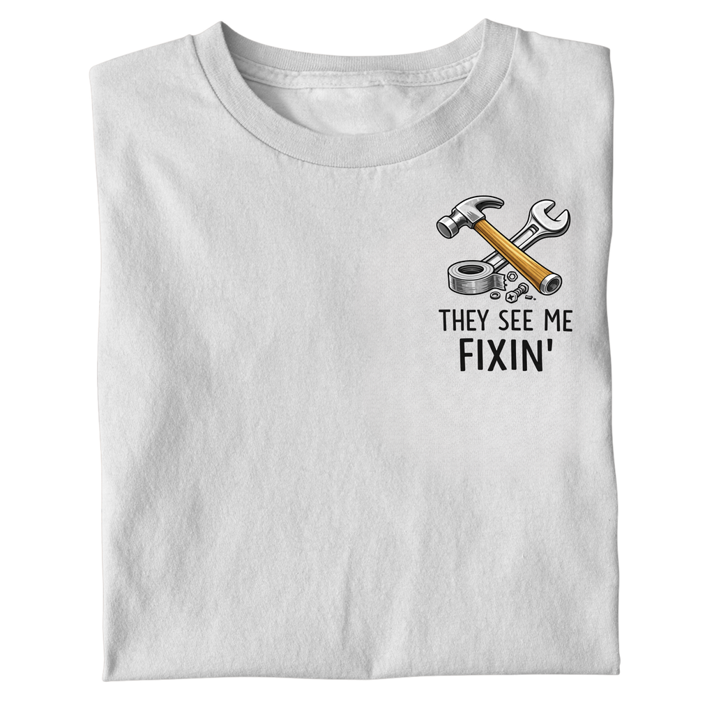THEY SEE ME FIXIN SHIRT